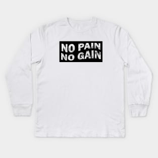 No Pain No Gain - Hustle Gym Motivation Kids Long Sleeve T-Shirt